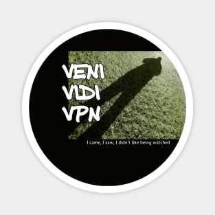 Veni Vidi VPN - I came, I saw, I didn't like being watched Magnet